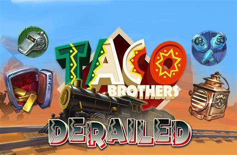 Taco Brothers Derailed 3